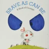 Brave As Can Be (Hard Back)